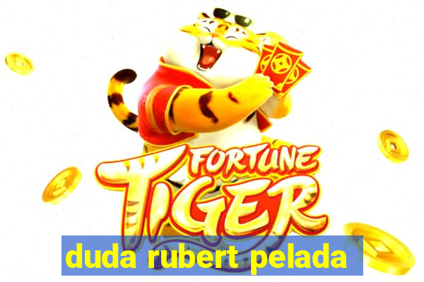 duda rubert pelada